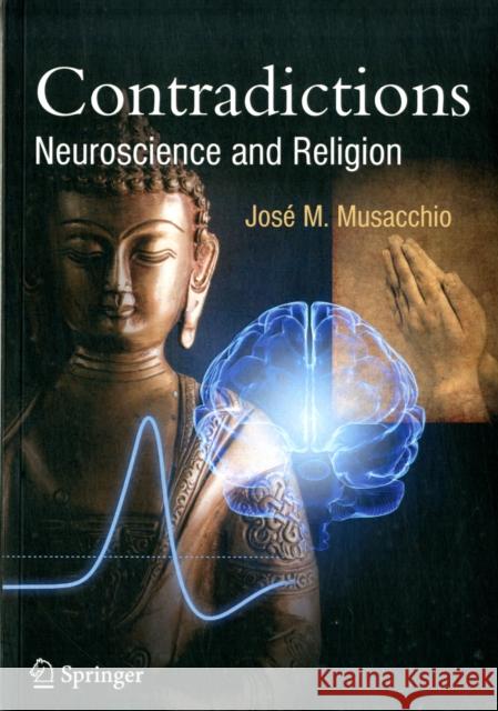Contradictions: Neuroscience and Religion Musacchio, José M. 9783642271977  - książka