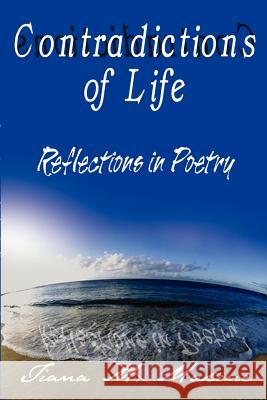Contradictions of Life: Reflections in Poetry Malone, Tiana M. 9780759624863 Authorhouse - książka