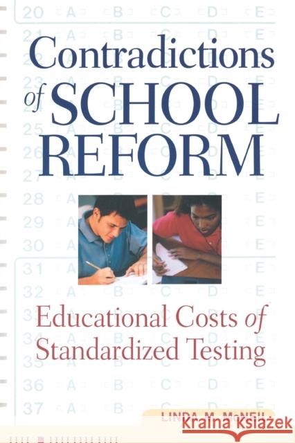 Contradictions of School Reform: Educational Costs of Standardized Testing McNeil, Linda 9780415920742 Falmer Press - książka