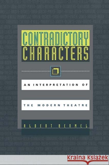 Contradictory Characters: An Interpretation of the Modern Theatre Bermel, Albert 9780810114418 Northwestern University Press - książka