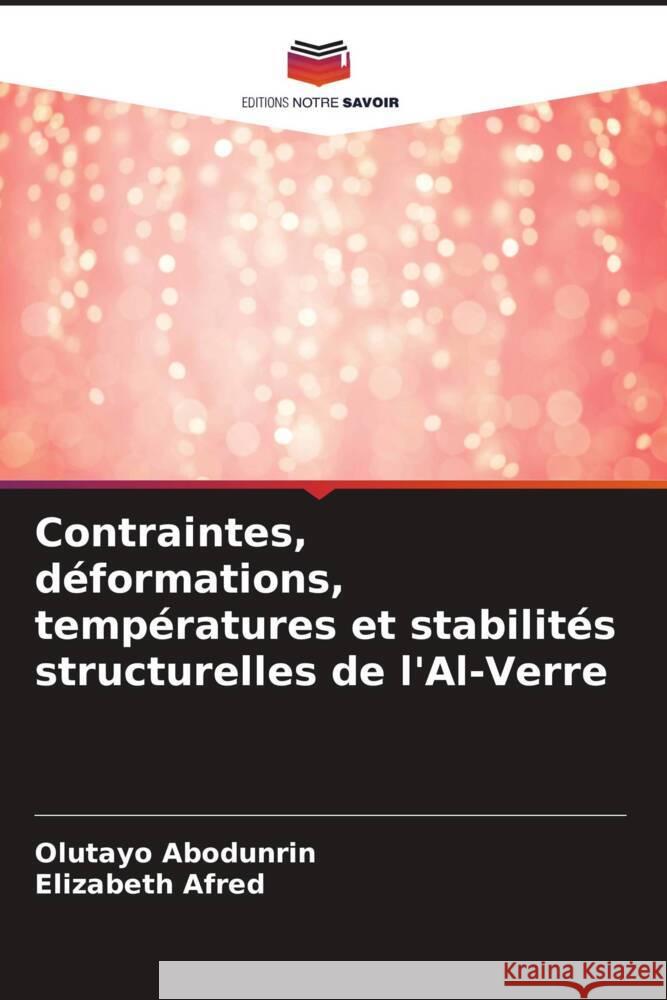 Contraintes, déformations, températures et stabilités structurelles de l'Al-Verre Abodunrin, Olutayo, Afred, Elizabeth 9786205030172 Editions Notre Savoir - książka
