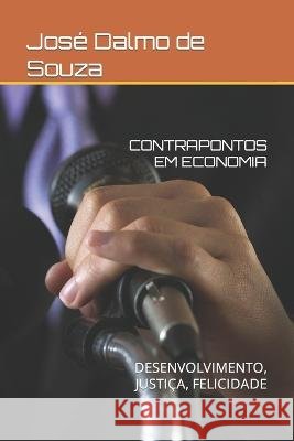 Contrapontos Em Economia: Desenvolvimento, Justiça, Felicidade Dieter Rugard Siedenberg, Sérgio Luís Allebrandt, José Dalmo Silva de Souza 9798506681816 Independently Published - książka