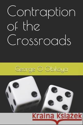 Contraption of the Crossroads George O. Obikoya 9781703732238 Independently Published - książka