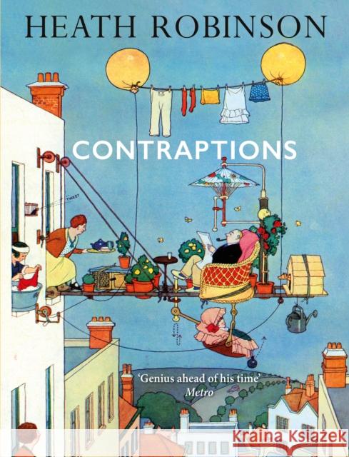 Contraptions: a timely new edition by a legend of inventive illustrations and cartoon wizardry William Heath Robinson 9781788423816 Duckworth Books - książka