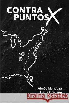 Contrapuntos X: East Lucia Orellana Aimee Mendoza Sanchez Marcos Pico Renteria 9780998253961 Digitus Inde Publishers - książka