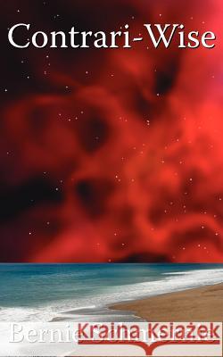 Contrari-Wise Bernie Schmernie 9781425920715 Authorhouse - książka