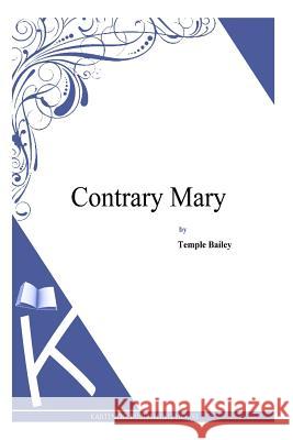 Contrary Mary Temple Bailey 9781494970994 Createspace - książka