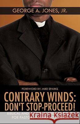 Contrary Winds: Don't Stop-Proceed! Jr. George a. Jones Mike Sparks 9781612153643 Xulon Press - książka