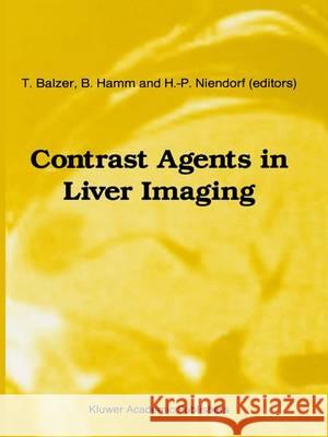 Contrast Agents in Liver Imaging Th Balzer B. Hamm H. P. Niendorf 9789401042130 Springer - książka