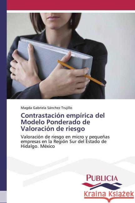 Contrastación empírica del Modelo Ponderado de Valoración de riesgo : Valoración de riesgo en micro y pequeñas empresas en la Región Sur del Estado de Hidalgo. México Sánchez Trujillo, Magda Gabriela 9783841680112 Publicia - książka