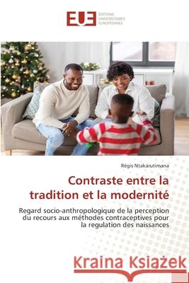 Contraste entre la tradition et la modernité Ntakarutimana, Régis 9786203435009 Editions Universitaires Europeennes - książka