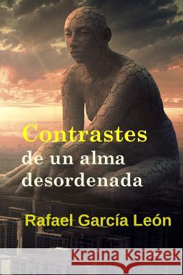 Contrastes de Un Alma Desordenada Rafael Garcia Leon 9781792713804 Independently Published - książka