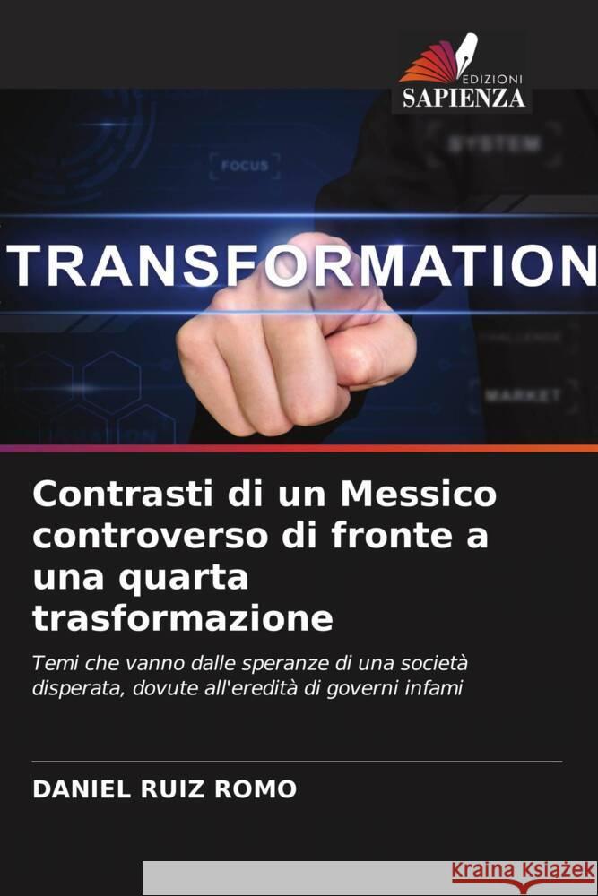 Contrasti di un Messico controverso di fronte a una quarta trasformazione Ruiz Romo, Daniel 9786204463896 Edizioni Sapienza - książka