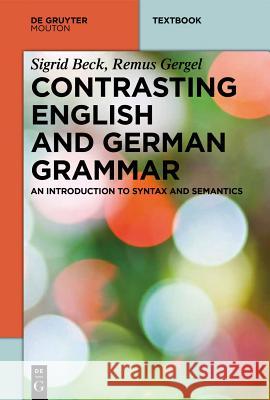 Contrasting English and German Grammar: An Introduction to Syntax and Semantics Beck, Sigrid 9783110300055 De Gruyter Mouton - książka