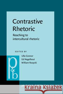 Contrastive Rhetoric: Reaching to Intercultural Rhetoric Ulla Connor 9789027254139 John Benjamins Publishing Co - książka