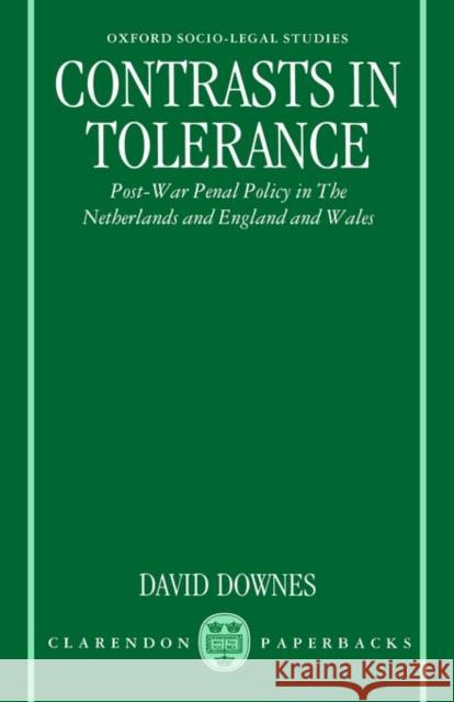 Contrasts in Tolerance: Post-War Penal Policy in the Netherlands and England and Wales Downes, David 9780198258339 Oxford University Press, USA - książka