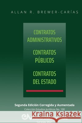 CONTRATOS ADMINISTRATIVOS. CONTRATOS PÚBLICOS, CONTRATOS DEL ESTADO. Segunda edición corregida y aumentada Brewer-Carías, Allan R. 9789803651916 Fundacion Editorial Juridica Venezolana - książka