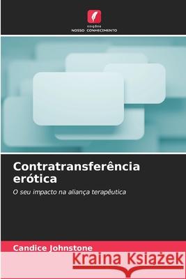 Contratransferência erótica Johnstone, Candice 9786208997625 Edições Nosso Conhecimento - książka