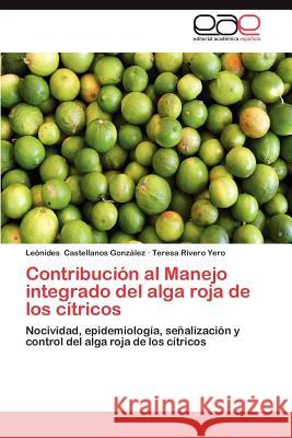 Contribucion Al Manejo Integrado del Alga Roja de Los Citricos Le Nides Castellano Teresa River 9783659026089 Editorial Acad Mica Espa Ola - książka