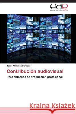 Contribución audiovisual Martínez Barbero Jesús 9783844340242 Editorial Academica Espanola - książka