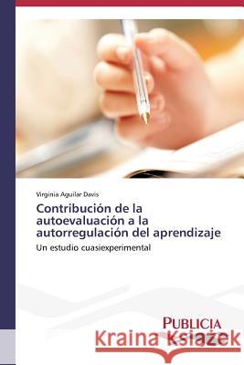 Contribución de la autoevaluación a la autorregulación del aprendizaje Aguilar Davis, Virginia 9783639557299 Publicia - książka
