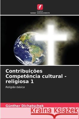 Contribuições Competência cultural - religiosa 1 Dichatschek, Günther 9786208759742 Edições Nosso Conhecimento - książka