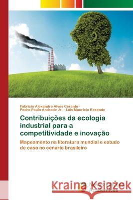 Contribuições da ecologia industrial para a competitividade e inovação Alves Ceranto, Fabrício Alexandre 9786139624829 Novas Edicioes Academicas - książka