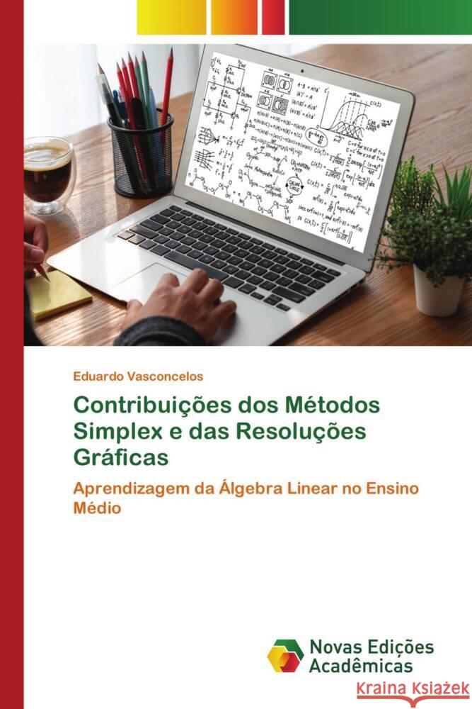 Contribuições dos Métodos Simplex e das Resoluções Gráficas Vasconcelos, Eduardo 9786206755975 Novas Edições Acadêmicas - książka