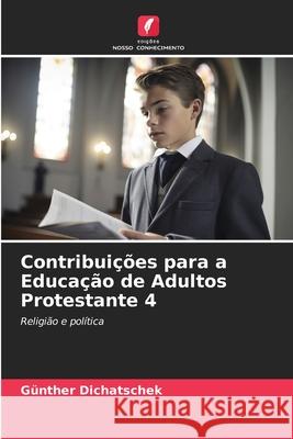 Contribuições para a Educação de Adultos Protestante 4 Dichatschek, Günther 9786137361269 Edições Nosso Conhecimento - książka