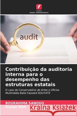 Contribuição da auditoria interna para o desempenho das estruturas estatais SANOGO, Bourahima, Bah, Oumar 9786207820894 Edições Nosso Conhecimento - książka