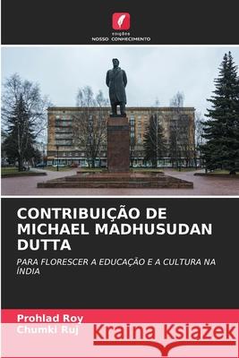 Contribuição de Michael Madhusudan Dutta Prohlad Roy, Chumki Ruj 9786204153049 Edicoes Nosso Conhecimento - książka