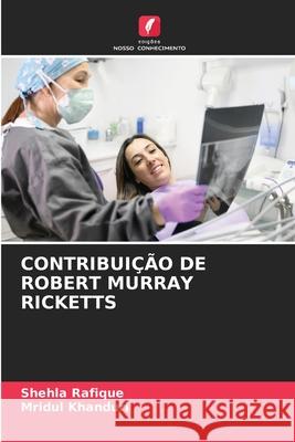 CONTRIBUIÇÃO DE ROBERT MURRAY RICKETTS Rafique, Shehla, Khanduri, Mridul 9786208753009 Edições Nosso Conhecimento - książka