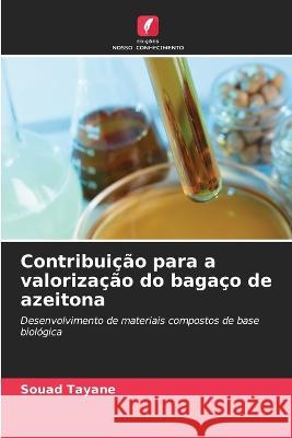 Contribui??o para a valoriza??o do baga?o de azeitona Souad Tayane 9786205685723 Edicoes Nosso Conhecimento - książka