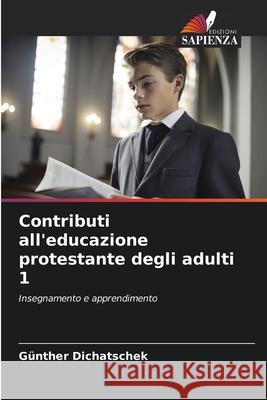 Contributi all'educazione protestante degli adulti 1 Dichatschek, Günther 9786202366304 Edizioni Sapienza - książka
