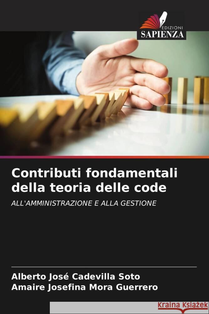 Contributi fondamentali della teoria delle code Cadevilla Soto, Alberto José, Mora Guerrero, Amaire Josefina 9786204334226 Edizioni Sapienza - książka