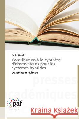 Contribution À La Synthèse d'Observateurs Pour Les Systèmes Hybrides Hamdi-F 9783838178455 Presses Academiques Francophones - książka