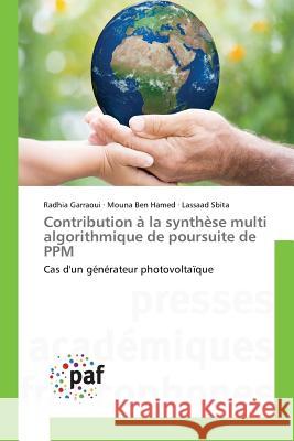 Contribution à la synthèse multi algorithmique de poursuite de PPM : Cas d'un générateur photovoltaïque Garraoui, Radhia; Ben Hamed, Mouna; Sbita, Lassaad 9783841640840 Presses Académiques Francophones - książka