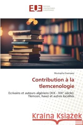 Contribution ? la tlemcenologie Mustapha Guenaou 9786206716860 Editions Universitaires Europeennes - książka