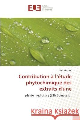 Contribution ? l\'?tude phytochimique des extraits d\'une Rim Mecheri 9786203449549 Editions Universitaires Europeennes - książka