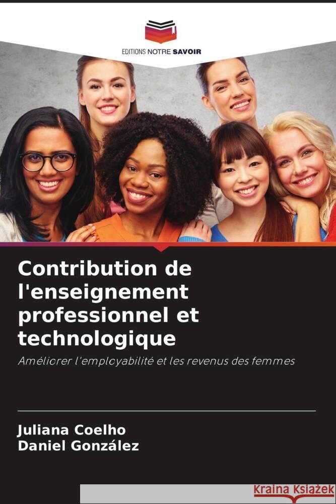 Contribution de l'enseignement professionnel et technologique Coelho, Juliana, Gonzalez, Daniel 9786206179856 Editions Notre Savoir - książka