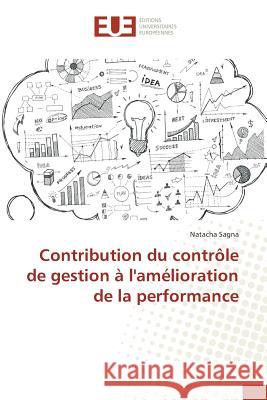 Contribution du contrôle de gestion à l'amélioration de la performance Sagna, Natacha 9783841727367 Éditions universitaires européennes - książka