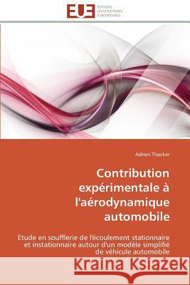 Contribution Expérimentale À l'Aérodynamique Automobile Thacker-A 9783841785398 Editions Universitaires Europeennes - książka