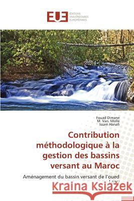Contribution méthodologique à la gestion des bassins versant au Maroc : Aménagement du bassin versant de l'oued Laou Dimane, Fouad; Van. Molle, M.; Hanafi, Issam 9783841662910 Éditions universitaires européennes - książka