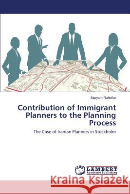Contribution of Immigrant Planners to the Planning Process Rafieifar Maryam 9783659481208 LAP Lambert Academic Publishing - książka