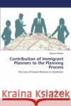 Contribution of Immigrant Planners to the Planning Process Rafieifar Maryam 9783659481208 LAP Lambert Academic Publishing
