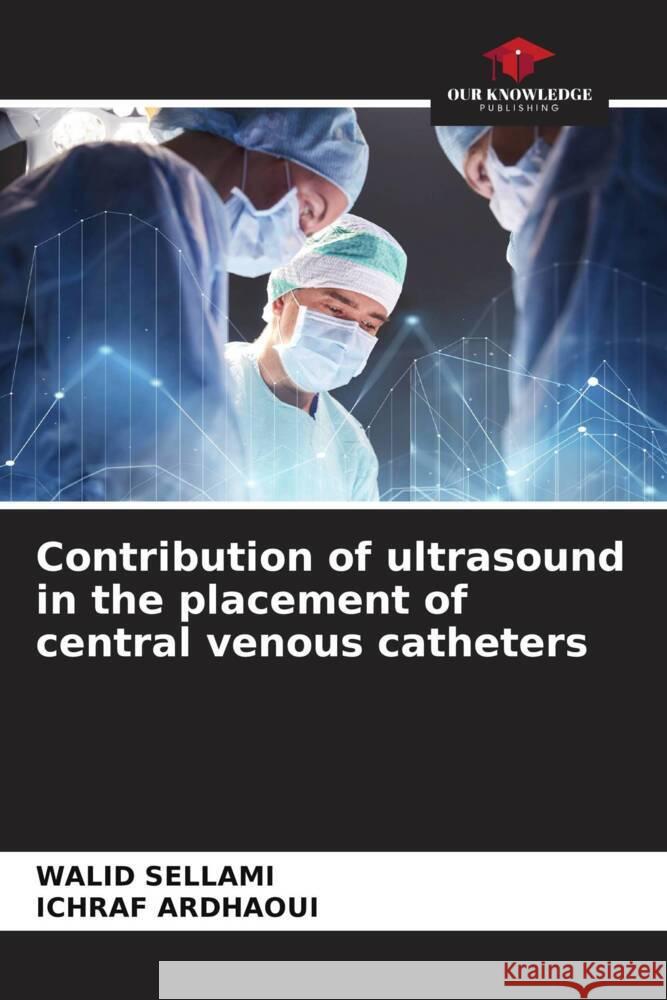 Contribution of ultrasound in the placement of central venous catheters Sellami, WALID, Ardhaoui, ICHRAF 9786205225738 Our Knowledge Publishing - książka