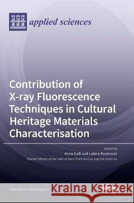 Contribution of X-ray Fluorescence Techniques in Cultural Heritage Materials Characterisation Anna Galli, Letizia Bonizzoni 9783036548678 Mdpi AG - książka