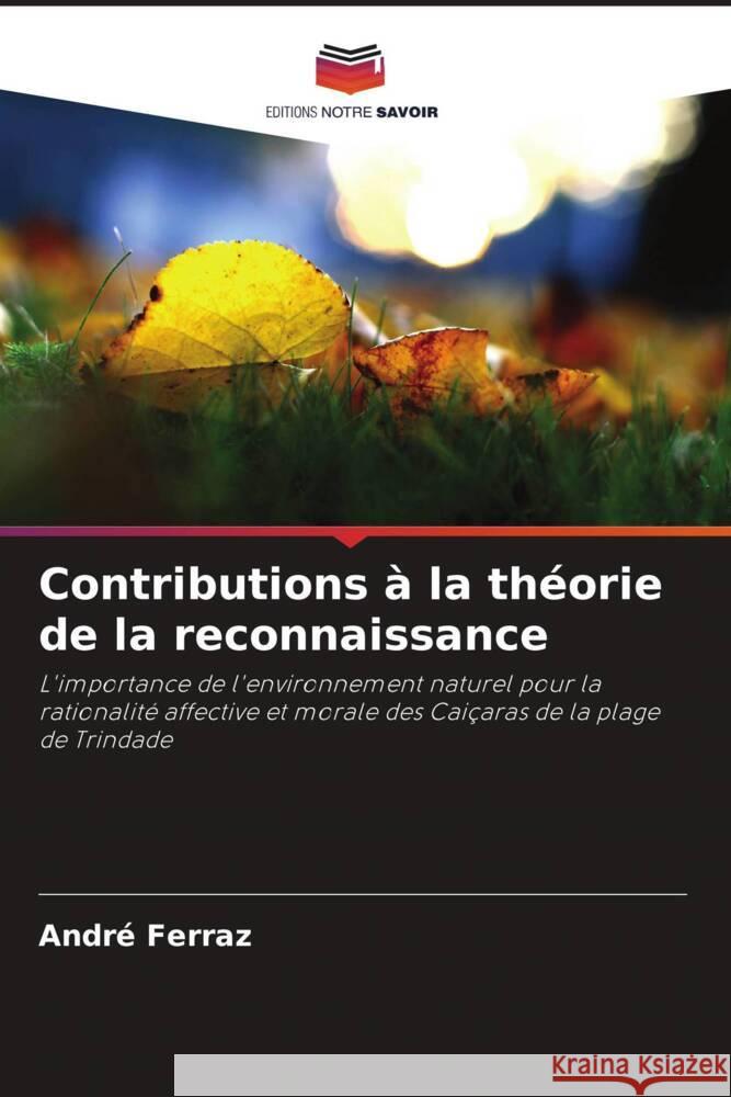 Contributions à la théorie de la reconnaissance Ferraz, André 9786206293989 Editions Notre Savoir - książka