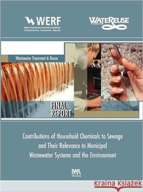 Contributions of Household Chemicals to Sewage and Their Relevance to Municipal Wastewater Systems and the Environment Jörg E. Drewes, Shane A. Snyder 9781843395294 IWA Publishing - książka