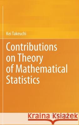 Contributions on Theory of Mathematical Statistics Kei Takeuchi 9784431552383 Springer - książka